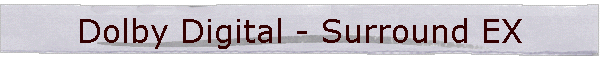 Dolby Digital - Surround EX