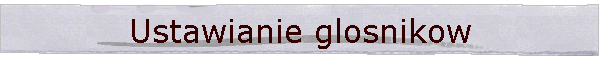 Ustawianie glosnikow